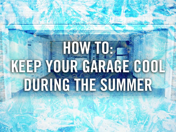 How to Keep Your Garage Cool During the Summer